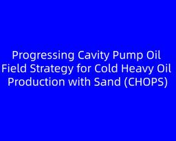 Progressing Cavity Pump Oil Field Strategy for Cold Heavy Oil Production with Sand (CHOPS)
